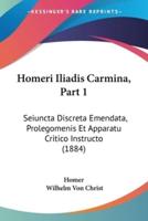 Homeri Iliadis Carmina, Part 1