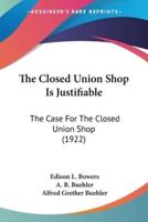 The Closed Union Shop Is Justifiable