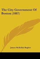 The City Government Of Boston (1887)