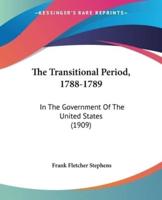 The Transitional Period, 1788-1789