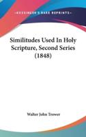 Similitudes Used In Holy Scripture, Second Series (1848)