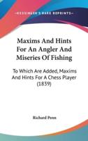 Maxims And Hints For An Angler And Miseries Of Fishing