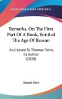 Remarks, On The First Part Of A Book, Entitled The Age Of Reason