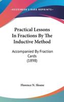 Practical Lessons In Fractions By The Inductive Method