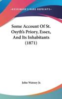 Some Account Of St. Osyth's Priory, Essex, And Its Inhabitants (1871)