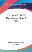 Q. Horatii Flacci Carminum, Liber 3 (1882)