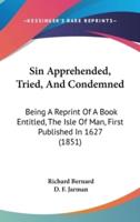 Sin Apprehended, Tried, and Condemned