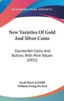 New Varieties Of Gold And Silver Coins
