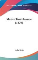 Master Troublesome (1879)