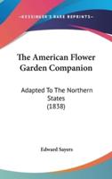 The American Flower Garden Companion