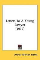 Letters To A Young Lawyer (1912)