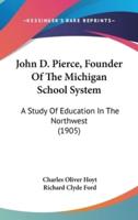 John D. Pierce, Founder of the Michigan School System
