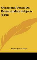 Occasional Notes on British-Indian Subjects (1868)