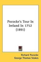 Pococke's Tour In Ireland In 1752 (1891)