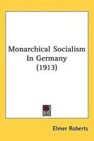 Monarchical Socialism in Germany (1913)