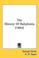The History Of Babylonia (1884)