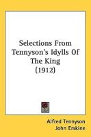 Selections From Tennyson's Idylls Of The King (1912)
