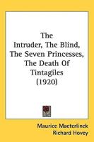 The Intruder, The Blind, The Seven Princesses, The Death Of Tintagiles (1920)