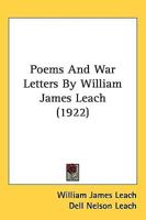 Poems And War Letters By William James Leach (1922)