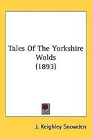 Tales Of The Yorkshire Wolds (1893)