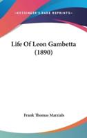 Life Of Leon Gambetta (1890)