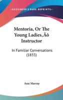 Mentoria, Or The Young Ladies' Instructor