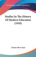 Studies In The History Of Modern Education (1910)