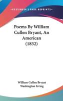 Poems By William Cullen Bryant, An American (1832)