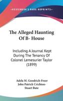 The Alleged Haunting Of B- House