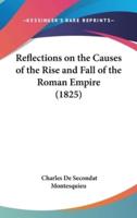 Reflections on the Causes of the Rise and Fall of the Roman Empire (1825)