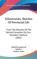 Tchinovnicks, Sketches Of Provincial Life