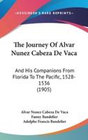 The Journey Of Alvar Nunez Cabeza De Vaca