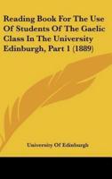 Reading Book For The Use Of Students Of The Gaelic Class In The University Edinburgh, Part 1 (1889)