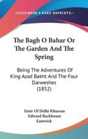 The Bagh O Bahar Or The Garden And The Spring