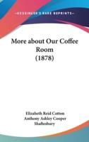 More About Our Coffee Room (1878)