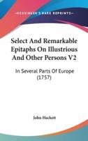 Select and Remarkable Epitaphs on Illustrious and Other Persons V2