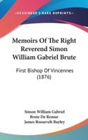 Memoirs Of The Right Reverend Simon William Gabriel Brute