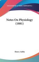 Notes On Physiology (1881)