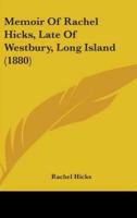Memoir Of Rachel Hicks, Late Of Westbury, Long Island (1880)