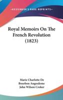 Royal Memoirs On The French Revolution (1823)