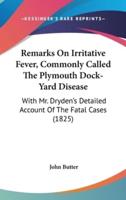 Remarks On Irritative Fever, Commonly Called The Plymouth Dock-Yard Disease