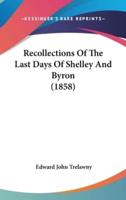 Recollections Of The Last Days Of Shelley And Byron (1858)