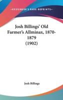 Josh Billings' Old Farmer's Allminax, 1870-1879 (1902)