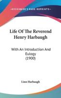 Life Of The Reverend Henry Harbaugh