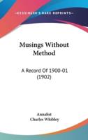 Musings Without Method