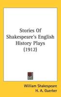 Stories of Shakespeare's English History Plays (1912)