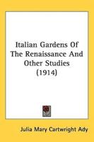 Italian Gardens Of The Renaissance And Other Studies (1914)
