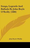Songs, Legends And Ballads By John Boyle O'Reilly (1880)