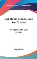 Sick Room Meditations And Studies