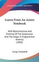 Leaves From An Actors Notebook